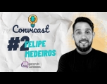 FELIPE MEDEIROS - Convicast #2